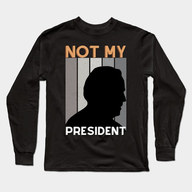 Not my president Long Sleeve T-Shirt by Fabled Rags 